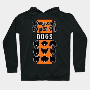 I only want to pet all dogs Hoodie